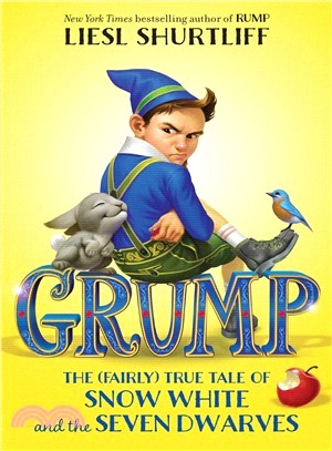 Grump : the (fairly) true tale of Snow White and the Seven Dwarfs /