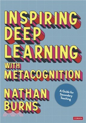 Inspiring deep learning with metacognition : a guide for secondary teaching /