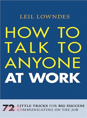 How to Talk to Anyone at Work ― 72 Little Tricks for Big Success in Business Relationships