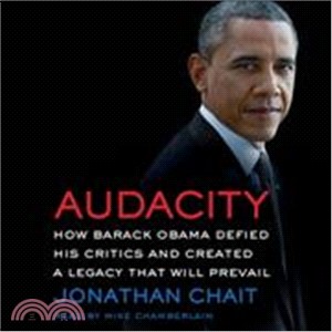 Audacity ― How Barack Obama Defied His Critics and Created a Legacy That Will Prevail