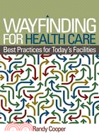 Wayfinding for health care :  best practices for today