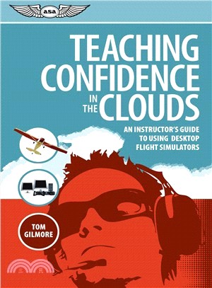 Teaching Confidence in the Clouds ─ An Instructor's Guide to Using Desktop Flight Simulators