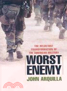 Worst Enemy: The Reluctant Transformation of the American Military