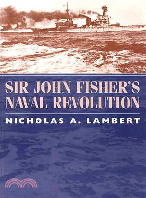 Sir John Fisher's Naval Revolution
