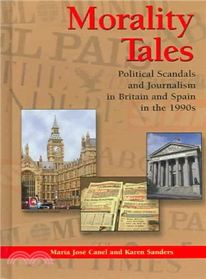 Morality Tales ― Political Scandals And Journalism in Britain And Spain in the 1990s