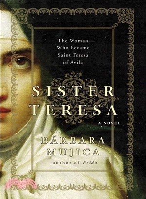 Sister Teresa: The Woman Who Became Saint Teresa of Avila
