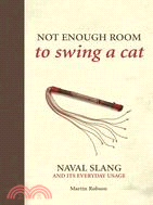 Not Enough Room to Swing a Cat: Naval Slang and It's Everyday Usage