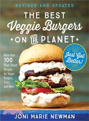 The Best Veggie Burgers on the Planet, Revised and Updated ― More Than 100 Plant-based Recipes Foregan Burgers, Fries, and More