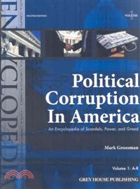 Political Corruption in America―An Encyclopedia of Scandals, Power, and Greed