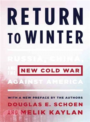 Return to winter : Russia, China, and the new cold war against America /