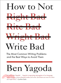 How to not write bad : the most common writing problems and the best ways to avoid them /