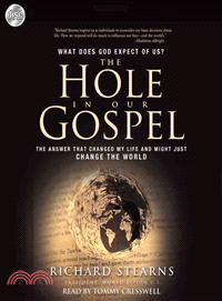 The Hole in Our Gospel ― What Does God Expect of Us? The Answer That Changed My Life and Might Just Change the World
