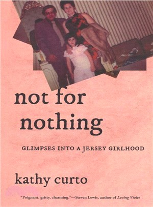 Not for Nothing ― Glimpses into a Jersey Girlhood