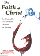 The Faith of Christ: The Relationship of Christ's Faith, Our Faith, and Salvation