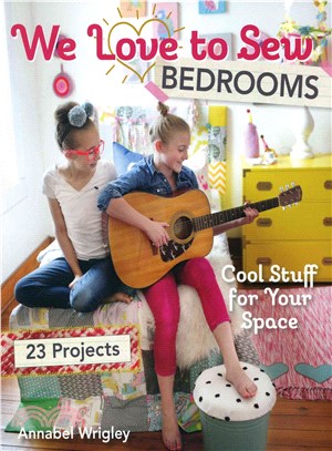 We love to sew bedrooms : cool stuff for your space : 23 projects