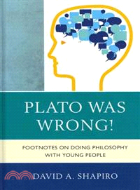 Plato Was Wrong!—Footnotes on Doing Philosophy With Young People