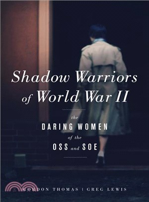 Shadow Warriors of World War II ― The Daring Women of the Oss and Soe