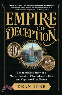 Empire of deception : the incredible story of a master swindler who seduced a city and captivated a nation /