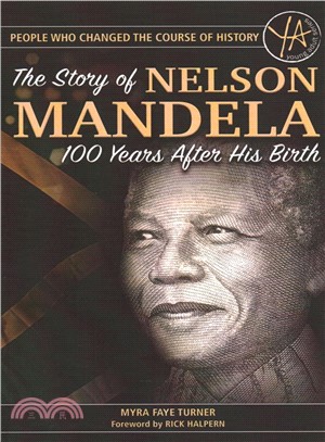 The story of Nelson Mandela 100 years after his birth /