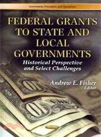 Federal Grants to State and Local Governments―Historical Perspective and Select Challenges
