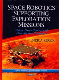 Space Robotics Supporting Exploration Missions ― Vision, Force Control and Coordination Strategies