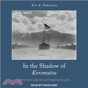 In the Shadow of Korematsu ― Democratic Liberties and National Security
