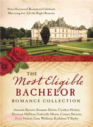 The Most Eligible Bachelor Romance Collection ― Nine Historical Novellas Celebrate Marrying for All the Right Reasons