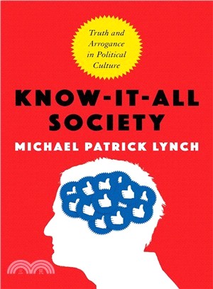 Know-it-all Society ― Truth and Arrogance in Political Culture