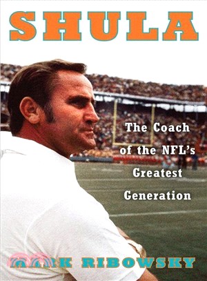 Shula ― The Coach of the NFL's Greatest Generation