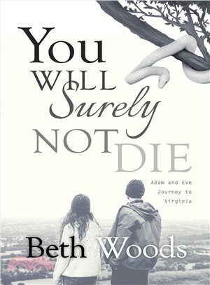 You will surely not die : Adam and Eve journey to Virginia /