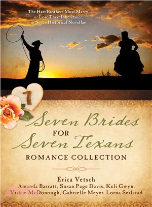 Seven Brides for Seven Texans Romance Collection ─ The Hart Brothers Must Marry or Lose Their Inheritance in Seven Historical Novellas