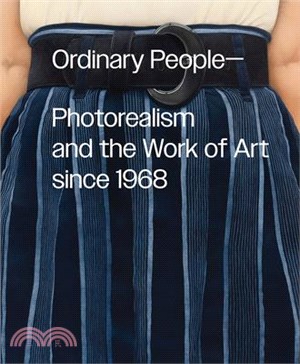 Ordinary people : photorealism and the work of art since 1968 /