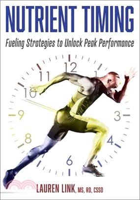 Nutrient timing : fueling strategies to unlock peak performance /