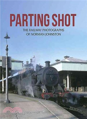 Parting Shot ― The Railway Photographs of Norman Johnston
