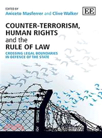 Counter-terrorism, Human Rights and the Rule of Law ― Crossing Legal Boundaries in Defence of the State