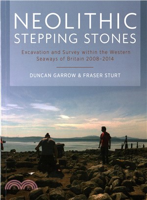 Neolithic Stepping Stones ― Excavation and Survey Within the Western Seaways of Britain, 2008-2014