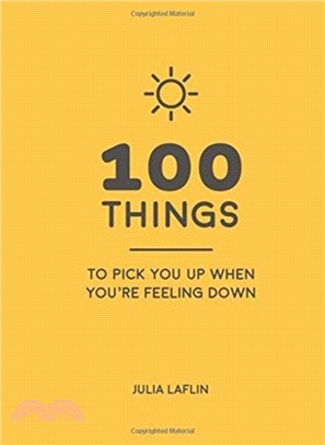 100 Things to Pick You Up When You're Feeling Down:Uplifting Quotes and Delightful Ideas to Make You Feel Good