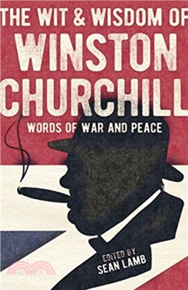 The Wisdom of Winston Churchill:Words of War and Peace