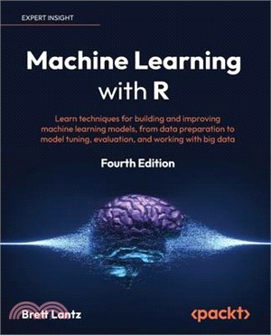 Machine learning with R : learn techniques for building and improving machine learning models, from 