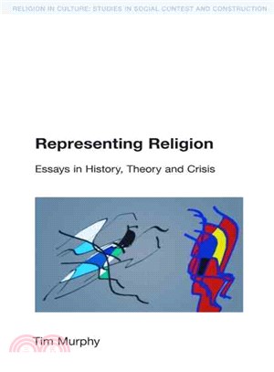 Representing Religion: Essays in History, Theory and Crisis
