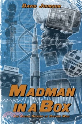 Madman in a Box:The Social History of Doctor Who