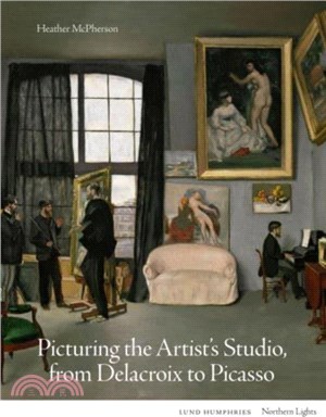 Picturing the artists studio, from Delacroix to Picasso /