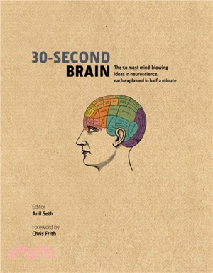 30-second brain : the 50 most mind-blowing ideas in neuroscience, each explained in half a minute /