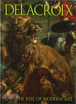 Delacroix ― And the Rise of Modern Art
