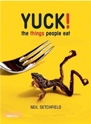 Yuck!: The Things People Eat