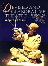 Devised and collaborative theatre : a practical guide