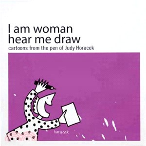 I Am Woman Hear Me Draw ― Cartoons from the Pen of Judy Horacek