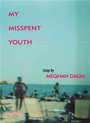 My Misspent Youth: Essays