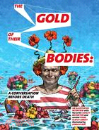 Gold of Their Bodies: A Conversation Before Death