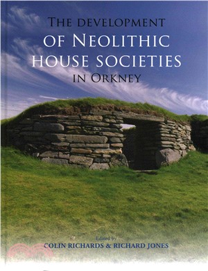 The Development of Neolithic House Societies in Orkney ― Investigations in the Bay of Firth, Mainland, Orkney 1994-2014